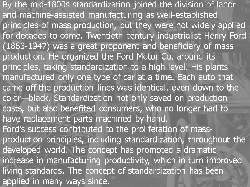 By the mid-1800s standardization joined the division of labor and machine-assisted manufacturing as well-established